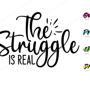 The Struggle Is Real | Premium SVG - Instant Graphic Download for Print | Funny humorous SVG graphic illustration