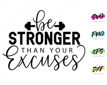 Be Stronger Than Your Excuses | SVG Graphic Instant Download Print Funny Positive Affirmation Inspirational Aspirational Quote Illustration