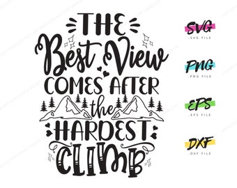 Best Views After Hardest Climb | Premium SVG - Instant Graphic Download for Print | Funny adventure travel quotes SVG graphic illustration