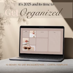 May include: A laptop computer screen displaying a desktop background with a calendar, reminders, and notes. The background is a light brown color with a grid layout. The text "it's 2025 and its time to Get Organized" is displayed at the top of the screen. The text "12 READY TO USE BACKGROUNDS | CANVA TEMPLATE" is displayed at the bottom of the screen.