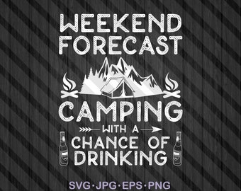 Funny camping svg Weekend Forecast Camping with a Chance of Drinking svg RV life svg,family camping svg png Digital Downlaod