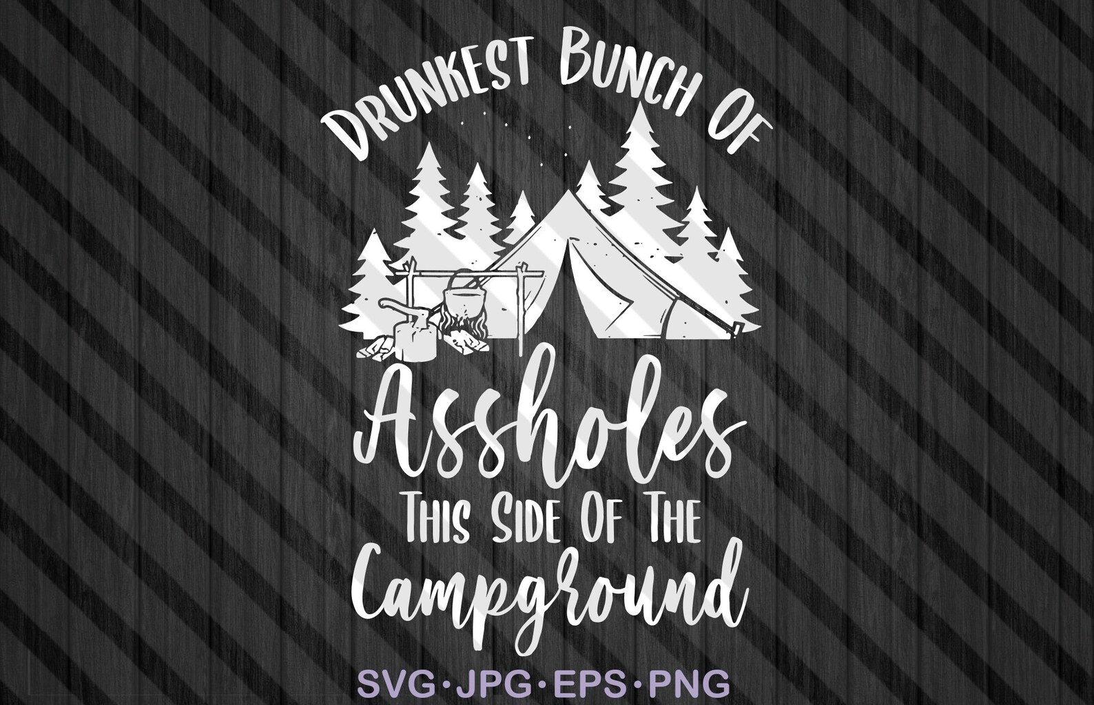 Funny camping svg Drunkest Bunch Of Assholes This Side Of The | Etsy