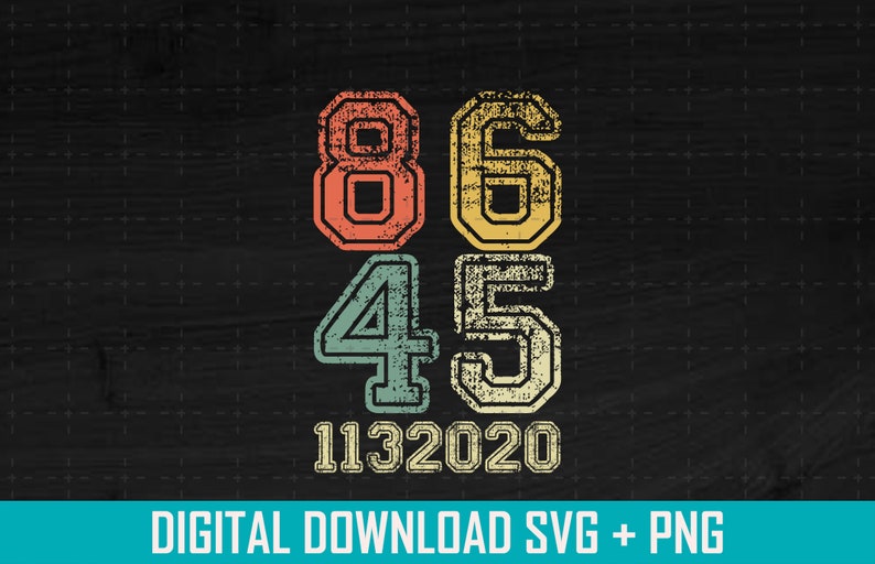 Download 86451132020 Classic Vintage Sublimation Png Anti Trump Digital Download Retro 86 45 Svg Png Art Collectibles Drawing Illustration Delage Com Br