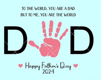 Fathers Day Handprint Svg, To The World you are A Dad but to me you are the world Svg, Happy Fathers Day Svg, The Best Dad In The World Svg