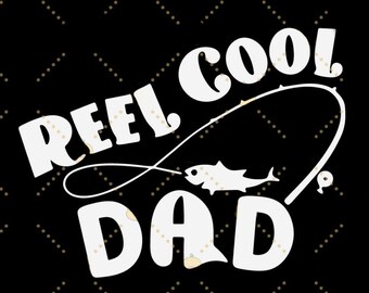 Reel Cool Dad Svg, Dads Cutest Catch Svg, Dad Fishing Svg, Dad Life Svg, Father's Day Svg, Fishing Svg for Father's Day Shirts