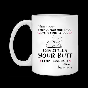 Taza personalizada con texto en inglés I Adore You and Love Every Part Of  You I Love Your Butt, taza personalizada con nombre para pareja, taza