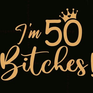 I'm Fifty Bitches 50th Birthday Gag Gift T Shirt Saying I'm Fifty Bitches 50th Birthday Gag Gift T Shirt Saying
