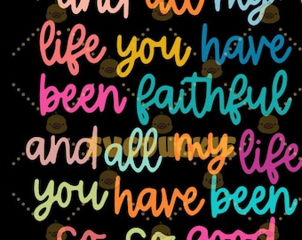 And All My Life You Have Been Faithful Svg, I Will Sing Of The Goodness Of The L0_rd Svg, Christian Music Svg File, Christian Song Lyric