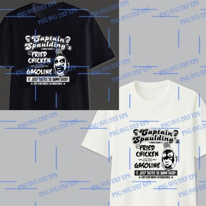 May include: Black and white graphic design of a t-shirt featuring a character from a horror movie. The text reads "Captain Spaulding's Fried Chicken and Gasoline. It just tastes so damn good!"