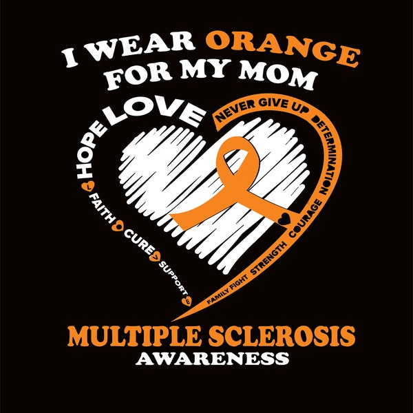 By Robertmiab -  I Wear Orange For My Mom Hope Love, Multiple Sclerosis Awareness svg