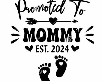 Promoted To Mommy Est 2024 Svg, Baby Announcement Svg, New Mom Cricut Files, To Be First Time Mother Svg Digital, Mother Day Svg