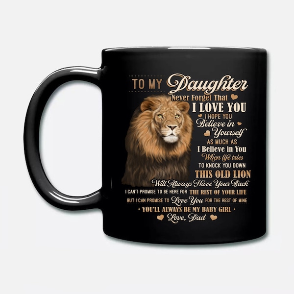 Coffee Mug 11 oz-15oz | From Dad To My Daughter Never Forget That I Love You Old Lion Ounce Tea Mug coffee