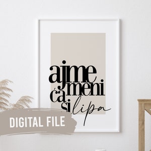 Ajme Meni, Ca Si Lipa | Custom Balkan Wall Prints | Printable Art | Digital Download | Funny, Humour | Croatian Saying, Proverb | Hrvatska