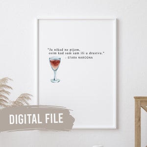 Ja Nikad Ne Pijem | Smjesne Izreke | Custom Balkan Wall Prints | Printable Art | Digital Download | Funny, Humour | Bosnian | Stara Narodna