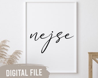 Nejse | Custom Balkan Wall Prints | Printable Art | Digital Download | Funny, Humour | Bosnian, Croatian, Serbian Saying, Proverb