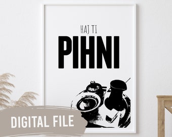 Haj Ti Pihni, Bosnian Print | Custom Balkan Wall Prints | Printable Art | Digital Download | Funny, Humour | Bosanski Print
