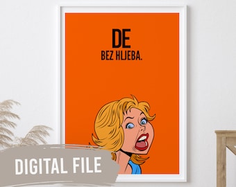 De Bez Hljeba | Benutzerdefinierte Balkan Wand druckt | Druckbare Kunst | Digitaler Download | Lustig, Humor | Bosnisch, Kroatisch, Serbisch Sprichwort