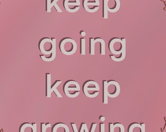 Keep Going Keep Growing