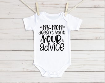 My Mom Doesn't Want Your Advice Baby Onesie®