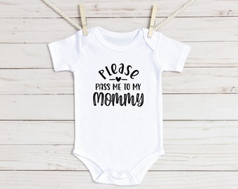 Please Pass Me to My Mommy Baby Onesie®