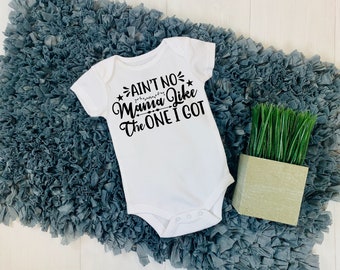 Ain't No Mama Like the One I Got Baby Onesie®
