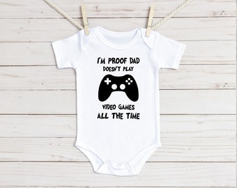 I'm Proof Dad Doesn't Play Video Games All The Time Baby Onesie®