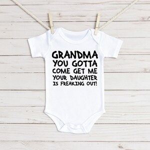 Grandma You Gotta Come Get Me Baby Onesie®