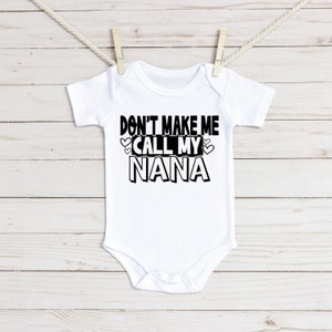 Don&#39;t Make Me Call My Nana Baby Strampelanzug® - Lustiges Geschenk für Großeltern