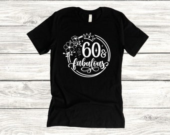 Camiseta de aniversário de 60 anos e fabuloso, camiseta de aniversário de sessenta anos, camiseta de aniversário de 60 anos, camiseta de aniversário de 60 anos e fabuloso, camiseta de aniversário de 60 anos, presente de aniversário para ela