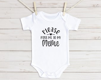 Please Pass Me To My MeMe Baby Onesie®, Funny Grandma Gift