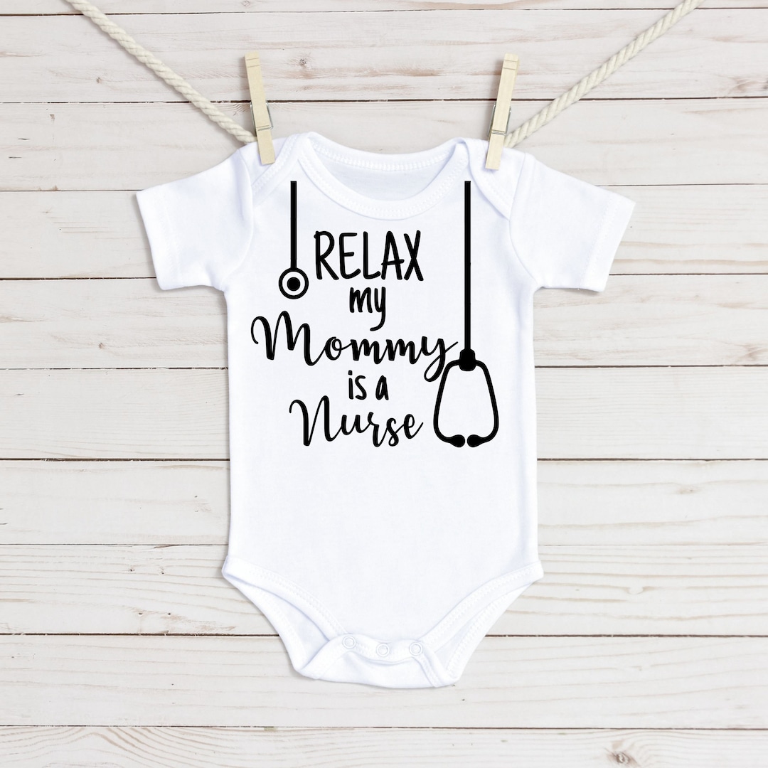 Relax My Mommy is a Nurse Baby Onesie® - Etsy