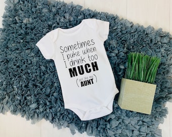 Sometimes I Puke When I Drink Too Much Just Like My Aunt Baby Onesie®