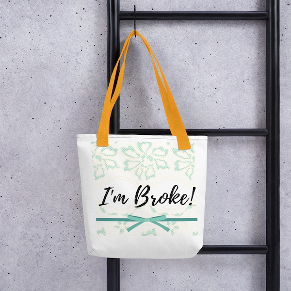 Tote bag_"I'm Broke" fun and whimsical for Yourself, Excellent Teacher gift, Trend setting loved one