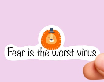 Fear is the worst virus, funny stickers, tumbler sticker, water bottle sticker, Laptop sticker, vinyl sticker, Quote Stickers