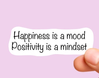 Happiness is a mood, Positivity is a mindset sticker, tumbler sticker, water bottle sticker, Laptop sticker, vinyl sticker, Quote Stickers