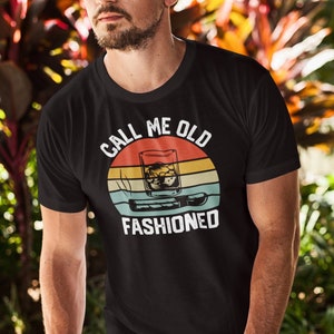 Bourbon Gifts For Men, Call Me Old Fashioned Shirt, Whiskey Shirt, Whiskey Lover Gift, Bourbon Lover Shirt, Drinking Shirt, Fathers Day Tee