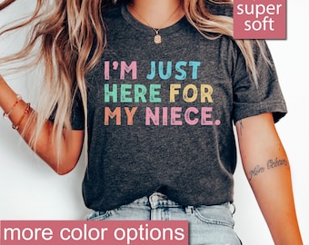 Im Just Here For My Niece Shirt, Gift For Aunt Shirts, Cute Aunt Gift From Niece, New Future Aunt Apparel, Funny Aunt Life Clothing Tees