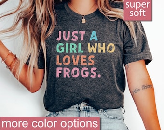 Frog Shirt, Frog Lover Gift, Just A Girl Who Loves Frogs Shirt, Frogs Shirt, Frog Gifts Shirt, Gift For Frog Lover, Toad Shirt, Frog Mom Tee