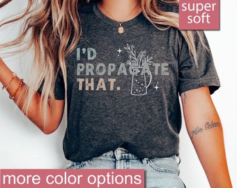 Chemise de propagation, chemise de propagation, chemises que j&#39;aurais propagées pour les amateurs de plantes, chemise drôle de jardinier, chemise de jardinier, t-shirt végétal