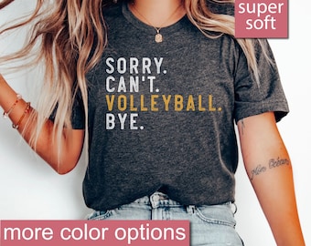 Volleyball Gift, Sorry Can't Volleyball Bye Shirt, Volleyball Mom Shirt, Volleyball Gifts, Sport Mom Shirt, Volleyball Sports Volleyball Tee