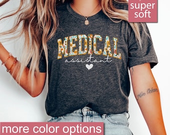 Floral Medical Assistant Shirt, Gift For Coworker, Employee Gifts, Assistant Gifts, Nurse Appreciation Shirts, Gifts For Medical Assistant