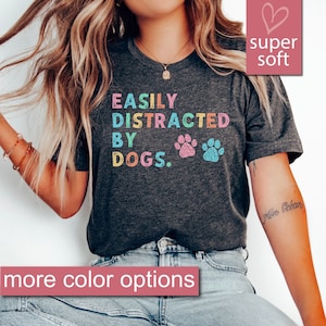 Mom Of Dogs Tee, Dog Mom Gift, Pet Lover Tshirt, Easily Distracted By Dogs Shirt, Dog People Tee, Dog Lover Tees, Dog Lovers Gifts, Pet Mom
