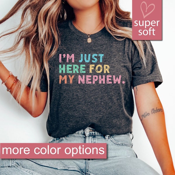 Im Just Here For My Nephew Shirt, Gift For Aunt Shirts, Cute Aunt Gift From Nephew, New Future Aunt Apparel, Funny Aunt Life Clothing Tees