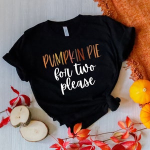Pumpkin Pie For Two Please Shirt, Pregnancy Announcement Shirt, Pregnant Thanksgiving Shirt, Thanksgiving Maternity, Baby Announcement Shirt