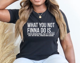 What You Not Finna Do Is , Black Pride T-shirt, Sarcastic Shirt, Black Owned Shops, African American Black History, Civil Rights Shirt Gift