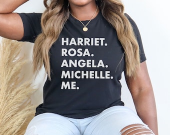 Harriet Rosa Angela Michelle Me Shirt - Black Fist Shirt, Black History Lives With You, Women's History Month Gift, Her Unisex Adult Shirt