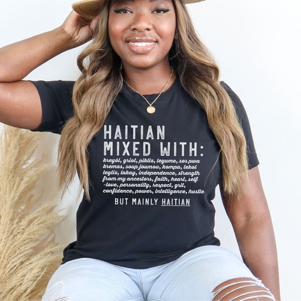 Haitian Shirt - Mixed With, Gift, Black Woman Gift Shirt, Black Owned Shops Shirt, Black History Shirt, Premium Men Woman Unisex Shirt