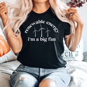 Renewable Energy I&#39;m A Big Fan, Funny Cute Windmill Wind Turbine Repair Technician Operator Green Clean, Premium Mens Womens Unisex Shirt