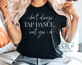 Tap Dance Love Shirt Tap Dance Shirt Tap Dancing Gift For Tap Dancer Tap Dance Teacher Gift Dance Lover, Premium Mens Womens Unisex Shirt