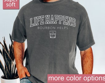 Comfort Colors® Bourbon Gifts For Men, Life Happens Bourbon Helps Shirt, Whiskey Shirt, Whiskey Lover Gift, Bourbon Lover Shirt, Dad Shirts